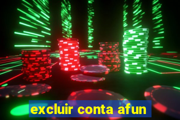 excluir conta afun